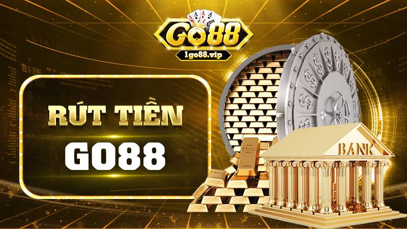 GO88 664 Cách rút tiền Go88